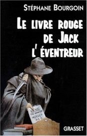 book cover of Le livre rouge de Jack l'éventreur by Stéphane Bourgoin