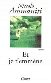 book cover of Et je t'emmène by Nicolò Ammaniti