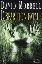 book cover of Disparition fatale by David Morrell