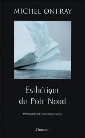 book cover of Esthétique du pôle Nord by Michel Onfray