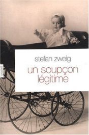 book cover of Un soupçon légitime by שטפן צווייג