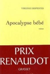 book cover of Apocalypse bébé by فيرجيني دبانت