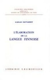 book cover of L'élaboration de la langue finnoise by Aurélien Sauvageot