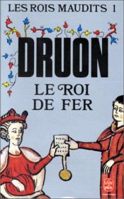 book cover of Les Rois maudits : roman historique. 1, Le Roi de fer by Maurice Druon