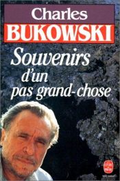book cover of Souvenirs d'un pas grand-chose by Čārlzs Bukovskis