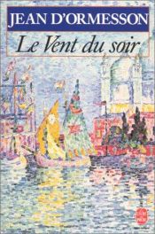 book cover of Le Vent du soir, tome 1 by Jean d’Ormesson