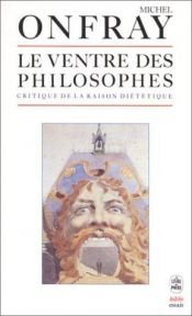 book cover of Le Ventre des philosophes critique de la raison diététique by 米歇·翁福雷