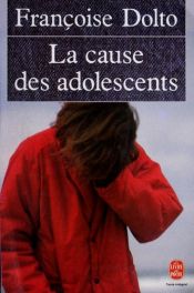 book cover of La cause des adolescents by Dolto Françoise