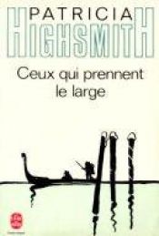 book cover of Ceux qui prennent le large by Patricia Highsmith