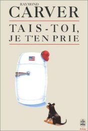 book cover of Tais-toi, je t'en prie by 瑞蒙·卡佛