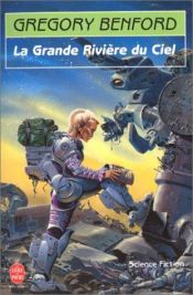 book cover of La Grande Rivière du ciel by Gregory Benford