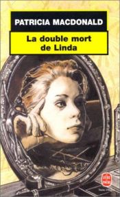 book cover of La double mort de Linda by Patricia MacDonald