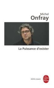 book cover of La puissance d'exister: manifeste hédoniste by Michel Onfray