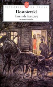 book cover of Une sale histoire et autres nouvelles by Fjodor Dostojevskíj