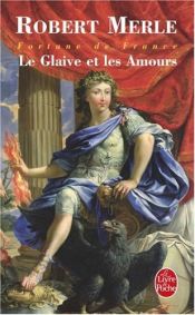 book cover of Fortune de France, tome XIII : Le Glaive et les Amours by Робер Мерль