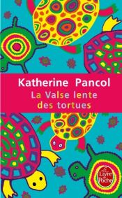 book cover of La Valse lente des tortues by Katherine Pancol