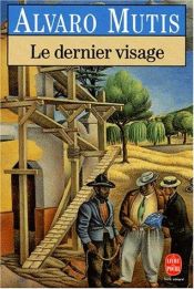 book cover of Le dernier visage by Alvaro Mutis