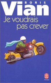 book cover of Je Voudrais Pas Crever by ボリス・ヴィアン