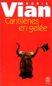 book cover of Cantilenes en Gelee by ボリス・ヴィアン
