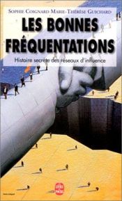 book cover of Les bonnes fréquentations: Histoire secrète des réseaux d'influence by Sophie Coignard