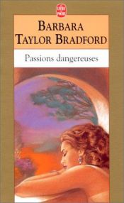 book cover of Passions dangereuses by Barbara Taylor Bradford