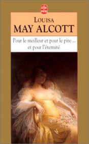 book cover of Pour le meilleur et pour le pire...et pour l'éternité by لويزا ماي ألكوت
