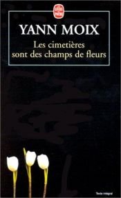 book cover of Les cimetières sont des champs de fleurs by Yann Moix