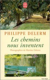 book cover of Les Chemins nous inventent by Philippe Delerm