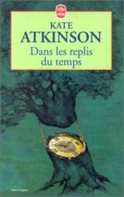 book cover of Dans les replis du temps by Kate Atkinson