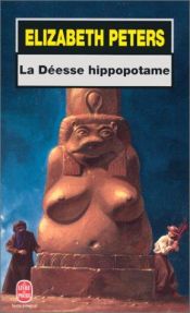 book cover of La déesse hippopotame by Elizabeth Peters