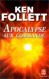 book cover of Apocalypse sur commande by Ken Follett