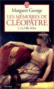 book cover of Les Mémoires de Cléopâtre, tome 1 : La Fille d'Isis by Margaret George