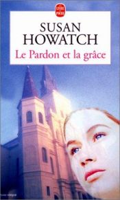 book cover of Le Pardon et la Grâce by Susan Howatch