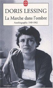 book cover of Autobiographie, t.2 : la marche dans l'ombre (1949-1962) by Doris Lessing