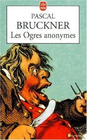 book cover of Les Ogres anonymes by Pascal Bruckner