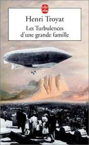 book cover of Les turbulences d'une grande famille by אנרי טרויה