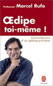 book cover of Oedipe toi-même ! Consultations d'un pédopsychiatre by Marcel Rufo