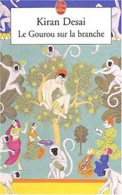 book cover of Le Gourou sur la branche by Kiran Desai