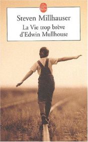 book cover of La vie trop brève d'Edwin Mullhouse by Steven Millhauser