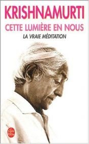 book cover of Cette lumière en nous : La Vraie Méditation by Jiddu Krishnamurti