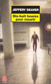 book cover of Dix-huit heures pour mourir by Jeffery Deaver