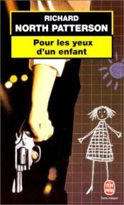 book cover of Pour les yeux d'un enfant by Richard North Patterson