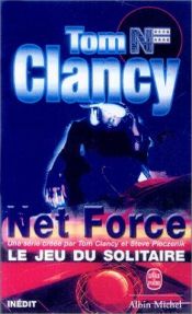 book cover of Net Force, tome 4 : Le Jeu du solitaire by ทอม แคลนซี