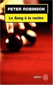 book cover of Sang de la racine by Peter Robinson