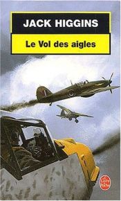 book cover of Le vol des aigles by Jack Higgins