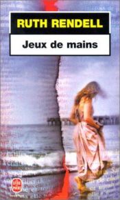 book cover of Jeux de mains by Ruth Rendell