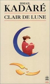 book cover of Clair de lune by Ismail Kadare