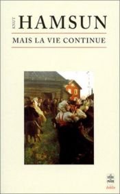 book cover of Mais la vie continue by Knut Hamsun