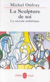 book cover of La sculpture de soi: La morale esthetique (Figures) by 米歇·翁福雷