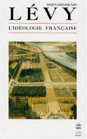 book cover of L'idéologie française by Μπερνάρ-Ανρί Λεβί